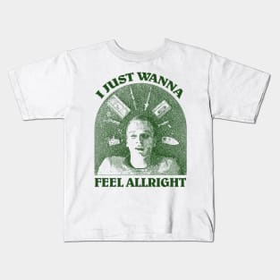 Renton Just Wanna Feel Allright Kids T-Shirt